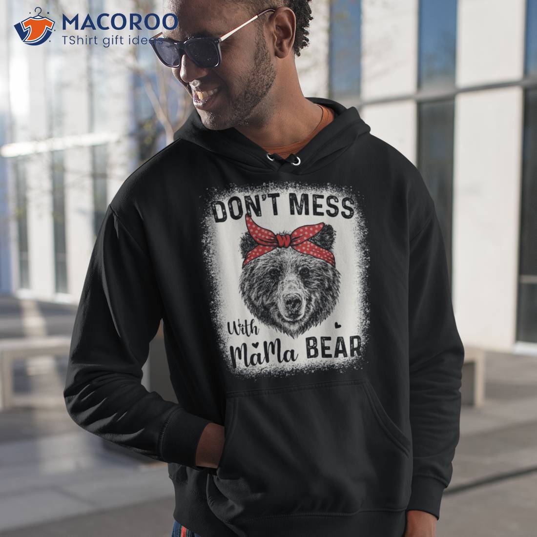 Don't Mess With Mama Bear Funny Mom Bleached Mothers Day T-Shirt