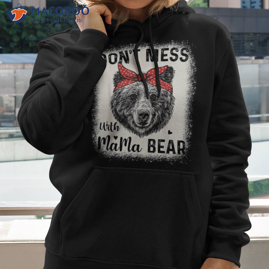 Don't Mess With Mama Bear Funny Mom Bleached Mothers Day T-Shirt