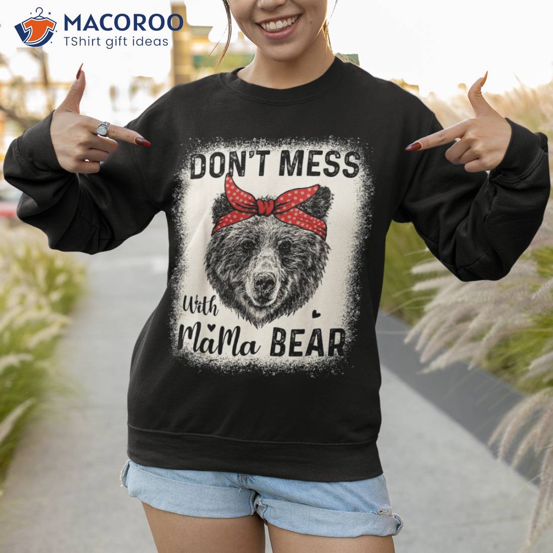 Don't Mess With Mama Bear Funny Mom Bleached Mothers Day T-Shirt