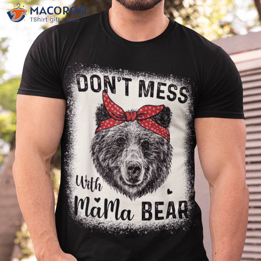 Funny Mama Bear Shirt Don't Mess With Mothers Day