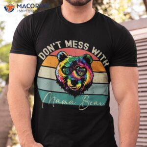 don t mess with mama bear funny vintage shirt tshirt