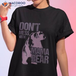 don t mess with mama bear mother s 2023 day lover shirt tshirt 1