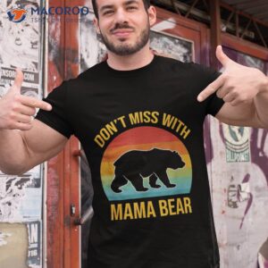 don t mess with mama bear retro mom mother s day shirt tshirt 1