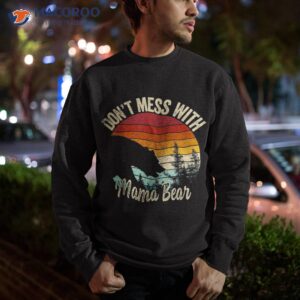 don t mess with mama bear retro shirt sweatshirt