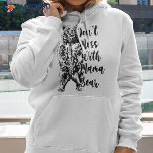 don t mess with mama bear shirt hoodie 1 1