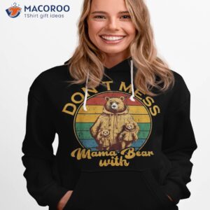 don t mess with mama bear shirt hoodie 1