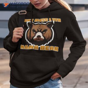 don t mess with mama bear shirt hoodie 3