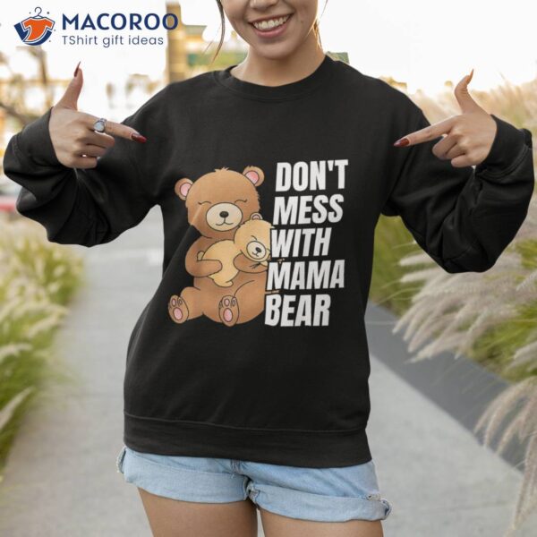 Don’t Mess With Mama Bear Shirt