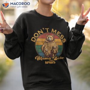 don t mess with mama bear shirt sweatshirt 2