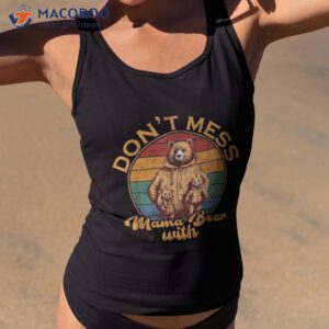 don t mess with mama bear shirt tank top 2 1