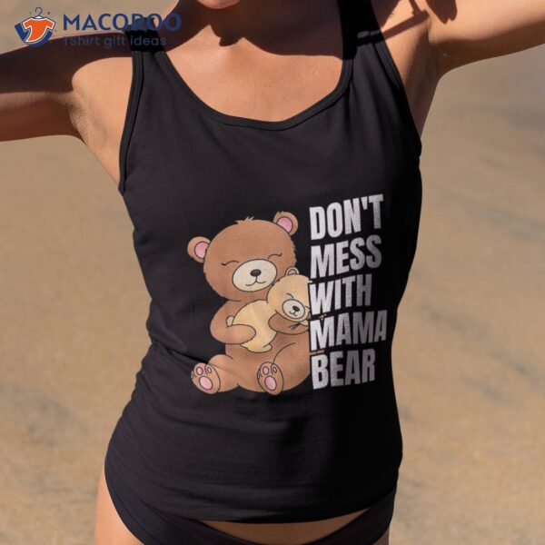 Don’t Mess With Mama Bear Shirt