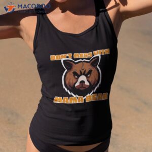 don t mess with mama bear shirt tank top 2