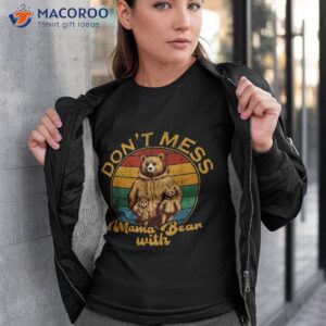 don t mess with mama bear shirt tshirt 3