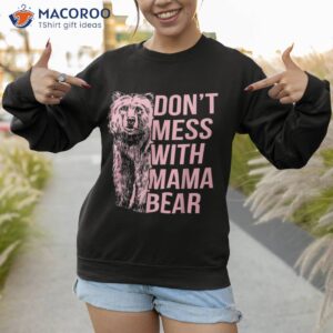 don t mess with mama bear vintage mom mommy mother s day shirt sweatshirt 1