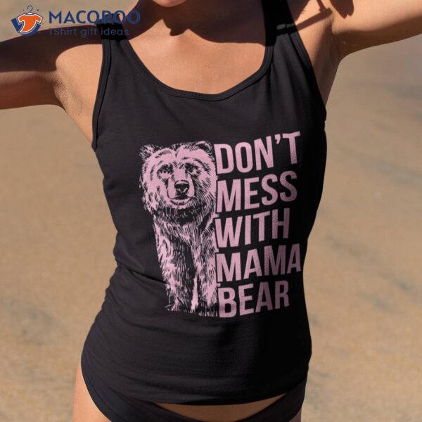 Don’t Mess With Mama Bear Vintage Mom Mommy Mother’s Day Shirt