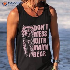 don t mess with mama bear vintage mom mommy mother s day shirt tank top