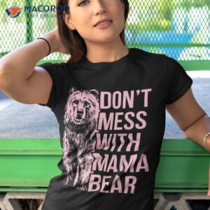 don t mess with mama bear vintage mom mommy mother s day shirt tshirt 1 1