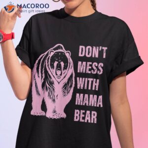 don t mess with mama bear vintage mom mommy mother s day shirt tshirt 1