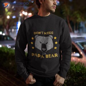 don t mess with papa bear funny vintage dad father s day shirt sweatshirt