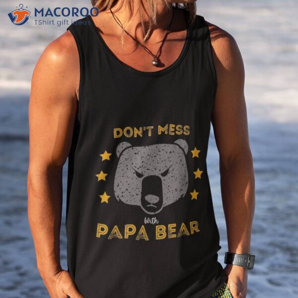 Don’t Mess With Papa Bear Funny Vintage Dad Father’s Day Shirt