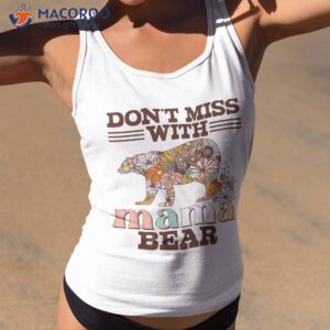 don t miss with mama bear funny floral mother s day shirt tank top 2