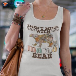 don t miss with mama bear funny floral mother s day shirt tank top 4