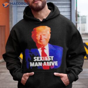 donald trump sexiest man alive shirt hoodie 1