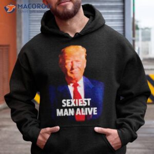 Donald Trump Sexiest Man Alive Shirt