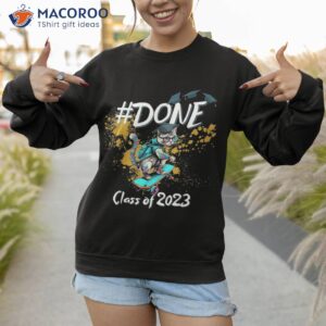 done class of 2023 graduation funny cat grad seniors shirt sweatshirt 1