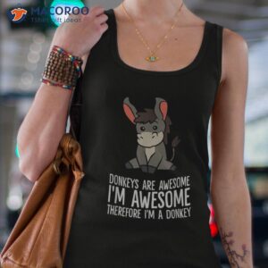 donkeys are awesome i m therefore a donkey shirt tank top 4