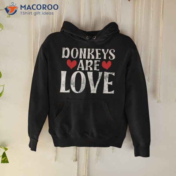 Donkeys Are Love Donkey Lover Shirt