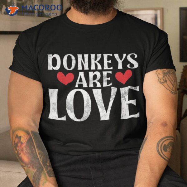 Donkeys Are Love Donkey Lover Shirt