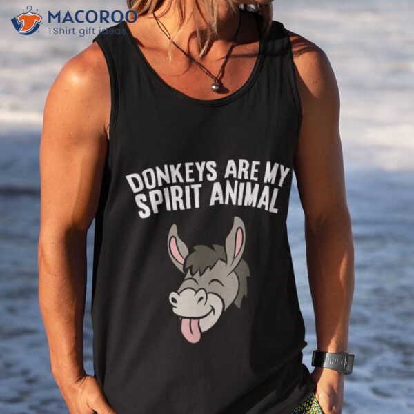 Donkeys Are My Spirit Animal Shirt