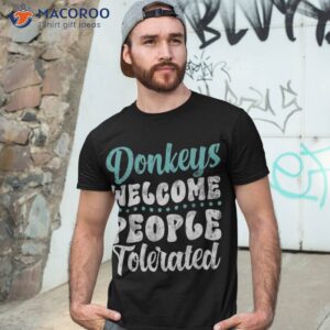 donkeys welcome people tolerated donkey lover shirt tshirt 3