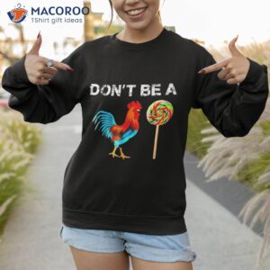 dont be a sucker funny fathers day shirt cock doodle sweatshirt 1