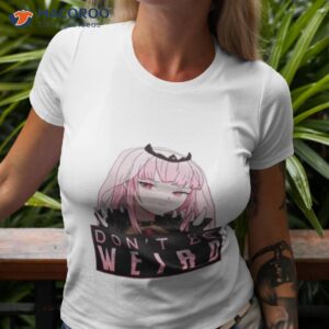 dont be weird calliope mori hololive shirt tshirt 3 1