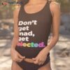 Don’t Get Mad Get Elected Shirt