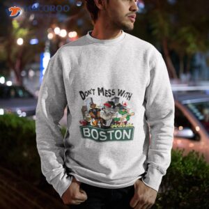 dont mess with boston mascot shirt sweatshirt