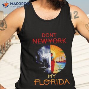 dont new york my florida shirt 2 tank top 3