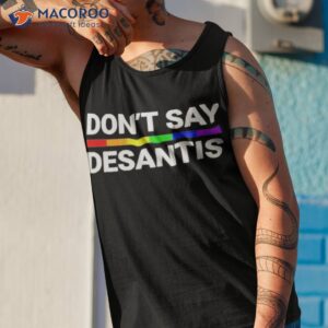 dont say desantis lgbt shirt tank top 1
