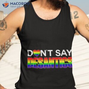 dont say desantis lgbtq pride shirt tank top 3