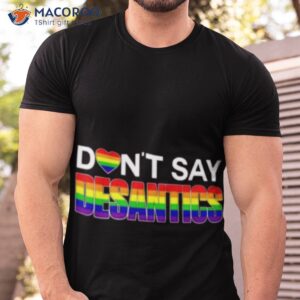 dont say desantis lgbtq shirt tshirt