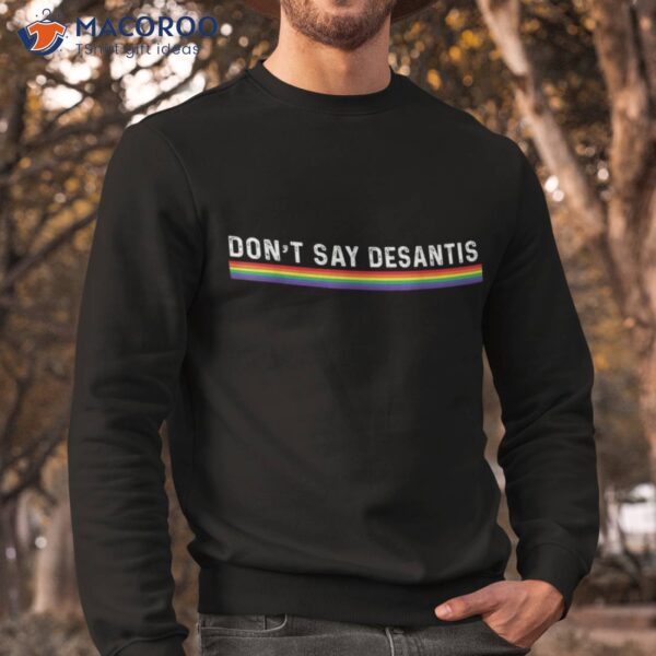 Dont Say Desantis Rainbow Lgbt Pride Anti Shirt