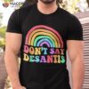 Dont Say Desantis Rainbow Lgbt Pride Anti Shirt