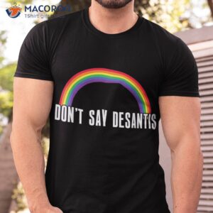 dont say desantis rainbow lgbt pride anti shirt tshirt