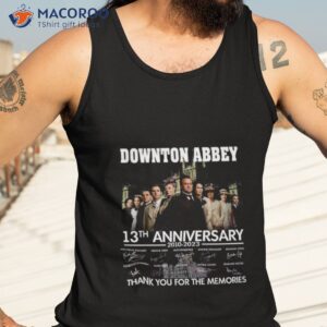 downton abbey 13th anniversary 2010 2023 thank you for the memories t shirt tank top 3