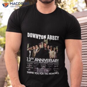 downton abbey 13th anniversary 2010 2023 thank you for the memories t shirt tshirt