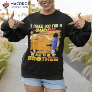 dragon i asked god for a buddy he sent to me my brother 2023 shirt sweatshirt 1