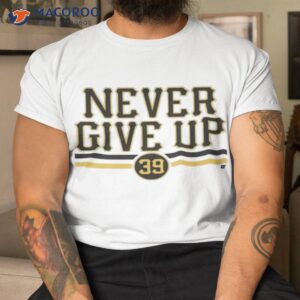 Drew Maggi Never Give Up Shirt