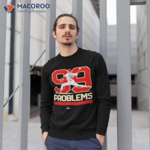 drey jameson 99 problems shirt sweatshirt 1